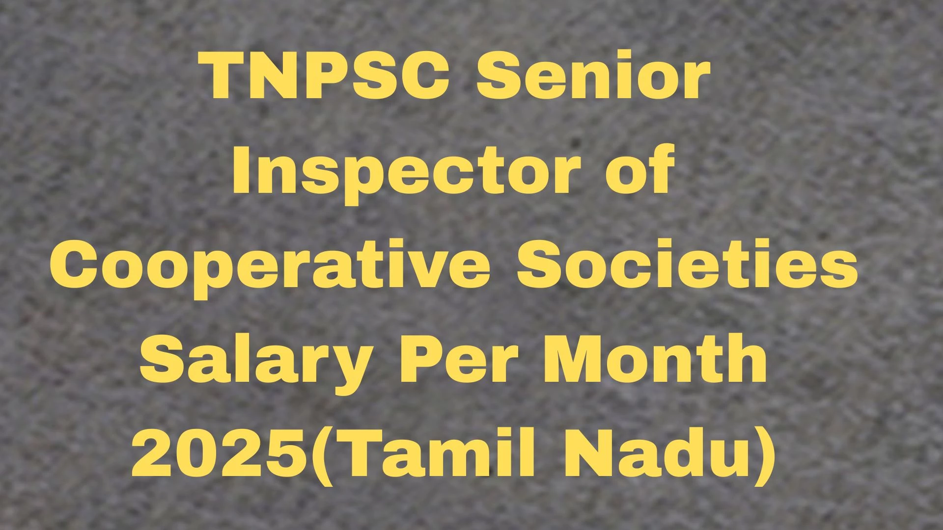 TNPSC Senior Inspector of Cooperative Societies Salary Per Month 2025(Tamil Nadu): Group, Pay Scale, Duties and Promotions